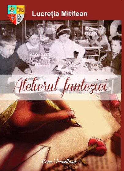 Lucretia Mititean Atelierul fanteziei